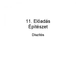 11 Elads ptszet Dszts Bevezets A dszts ornamentika