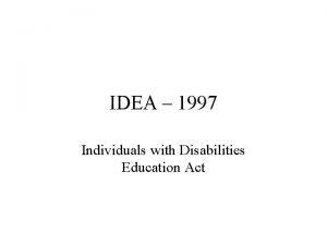 IDEA 1997 Individuals with Disabilities Education Act IDEA