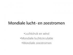 Mondiale lucht en zeestromen Luchtdruk en wind Mondiale