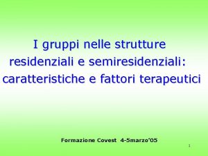 I gruppi nelle strutture residenziali e semiresidenziali caratteristiche