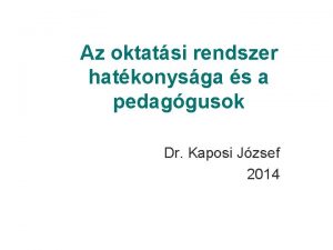 Az oktatsi rendszer hatkonysga s a pedaggusok Dr