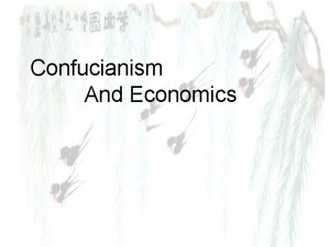 Confucianism And Economics Confucianism A Chinese ethical and