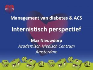 Management van diabetes ACS Internistisch perspectief Max Nieuwdorp