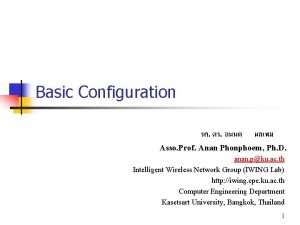 Basic Configuration Asso Prof Anan Phonphoem Ph D