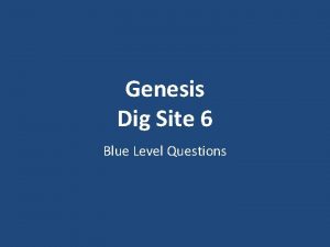 Genesis Dig Site 6 Blue Level Questions What
