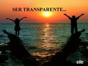 SER TRANSPARENTE A veces me pregunto por qu