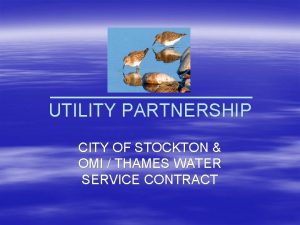 UTILITY PARTNERSHIP CITY OF STOCKTON OMI THAMES WATER