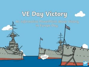 Victory in Europe DayVE Day took place on