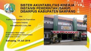 SISTEM AKUNTABILITAS KINERJA INSTANSI PEMERINTAH SAKIP DISARPUS KABUPATEN