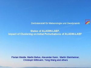Zentralanstalt fr Meteorologie und Geodynamik Status of ALADINLAEF