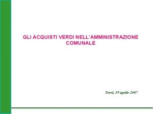 GLI ACQUISTI VERDI NELLAMMINISTRAZIONE COMUNALE Trevi 19 aprile