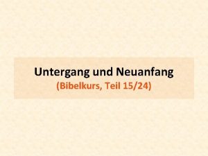 Untergang und Neuanfang Bibelkurs Teil 1524 Mi 7