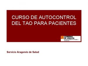 CURSO DE AUTOCONTROL DEL TAO PARA PACIENTES Servicio