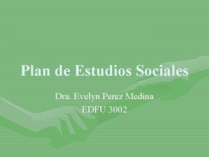 Plan de Estudios Sociales Dra Evelyn Perez Medina