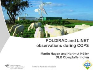 POLDIRAD and LINET observations during COPS Martin Hagen