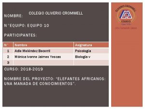 NOMBRE COLEGIO OLIVERIO CROMWELL NEQUIPO EQUIPO 10 PARTICIPANTES