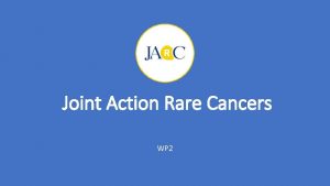 Joint Action Rare Cancers WP 2 October 2017