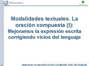 Modalidades textuales La oracin compuesta I Mejoramos la