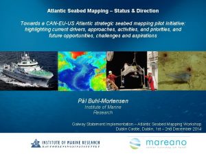 Atlantic Seabed Mapping Status Direction Towards a CANEUUS