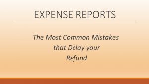 EXPENSE REPORTS The Most Common Mistakes that Delay
