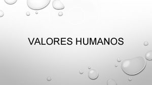 VALORES HUMANOS VALORES 1 O QUE VOC ENTENDE