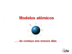 Modelos atmicos do comeo aos nossos dias tomo