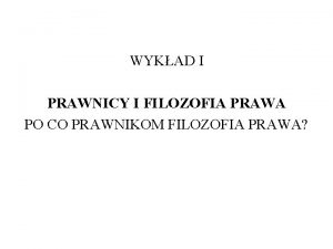 WYKAD I PRAWNICY I FILOZOFIA PRAWA PO CO