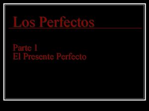 Los Perfectos Parte 1 El Presente Perfecto Qu