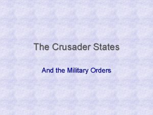 The Crusader States And the Military Orders The