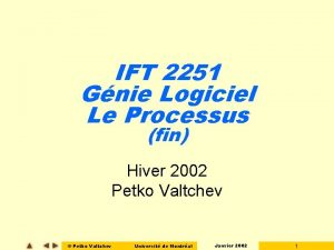 IFT 2251 Gnie Logiciel Le Processus fin Hiver