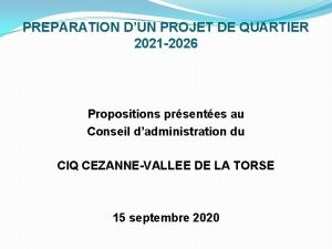 PREPARATION DUN PROJET DE QUARTIER 2021 2026 Propositions