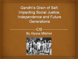 Gandhis Grain of Salt Impacting Social Justice Independence