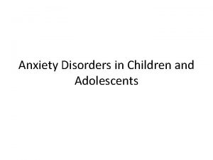 Anxiety Disorders in Children and Adolescents Various Forms