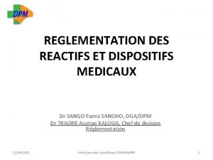REGLEMENTATION DES REACTIFS ET DISPOSITIFS MEDICAUX Dr SANGO