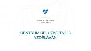 CENTRUM CELOIVOTNHO VZDLVN CENTRUM CELOIVOTNHO VZDLVN SE PEDSTAVUJE