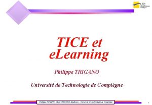 TICE et e Learning Philippe TRIGANO Universit de