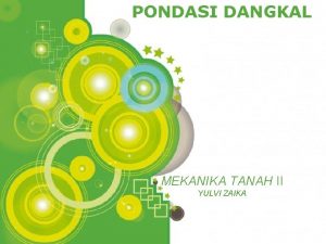 PONDASI DANGKAL MEKANIKA TANAH II YULVI ZAIKA Powerpoint