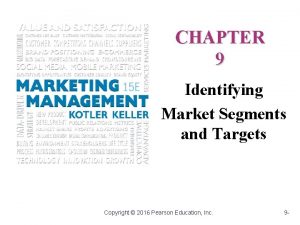 CHAPTER 9 Identifying Market Segments and Targets Copyright