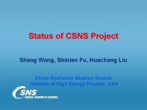 Status of CSNS Project Sheng Wang Shinian Fu