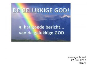 DE GELUKKIGE GOD 4 het goede bericht van