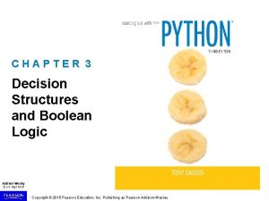 CHAPTER 3 Decision Structures and Boolean Logic Copyright