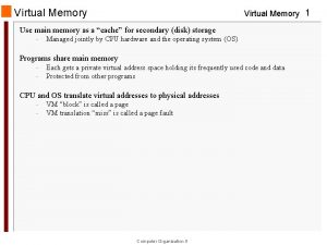 Virtual Memory 1 Use main memory as a