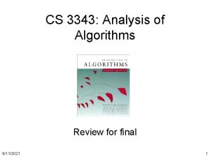 CS 3343 Analysis of Algorithms Review for final