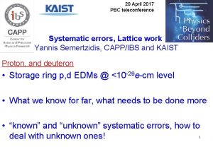 20 April 2017 PBC teleconference Systematic errors Lattice