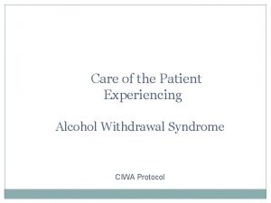 Care of the Patient Experiencing Alcohol Withdrawal Syndrome