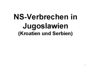 NSVerbrechen in Jugoslawien Kroatien und Serbien 1 Vorgeschichte