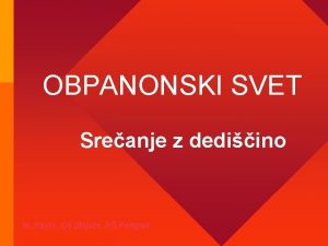 OBPANONSKI SVET Sreanje z dediino M Pavlin O