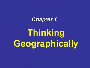 Chapter 1 Thinking Geographically Earth rise from the