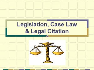 Legislation Case Law Legal Citation Find It Legislation