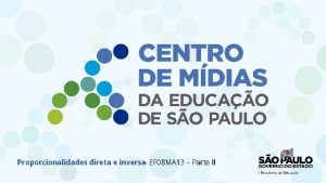 Proporcionalidades direta e inversa EF 08 MA 13